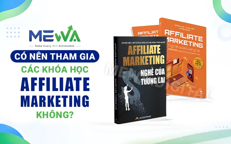 Có Nên Tham Gia Các Khóa Học Affiliate Marketing